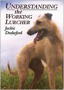 Book cover image of Understanding the Working Lurcher by Jackie Drakeford