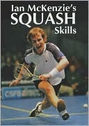 Book cover image of Ian Mckenzies Squash Skills by Ian McKenzie