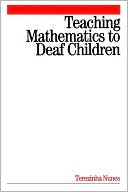 Book cover image of Teaching Mathematics to Deaf Children by Terezhina Nunes
