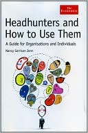 Nancy Garrison Jenn: Headhunters and How to Use Them: A Guide for Organisations and Individuals