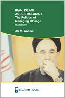 Ali M. Ansari: Iran, Islam and Democracy: The Politics of Managing Change