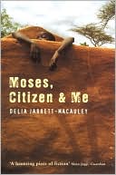 Book cover image of Moses, Citizen and Me by Delia Jarrett-Macauley