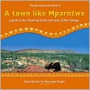 David Brooks: A Town Like Mparntwe: A Guide to the Dreaming Tracks and Sites of Alice Springs