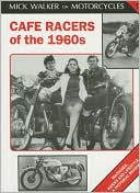 Book cover image of Cafe Racers of the 1960s: Machines, Riders and Lifestyle: A Pictorial Review (Mick Walker on Motorcycles Series #1) by Mick Walker