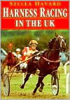 Book cover image of Harness Racing in the UK by Stella Havard