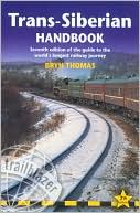 Book cover image of Trans-Siberian Handbook: Guide to the World's Longest Railway Journey (Includes Guides to 25 Cities) by Bryn Thomas