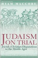 Book cover image of Judaism on Trial: Jewish-Christian Disputations in the Middle Ages by Hyam Z. Maccoby