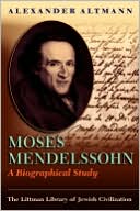 Alexander Altmann: Moses Mendelssohn: A Biographical Study