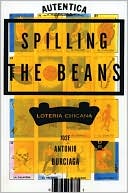 Book cover image of Spilling the Beans: Loteria Chicana by Jose Antonio Burciaga