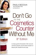 Book cover image of Don't Go to the Cosmetics Counter Without Me by Paula Begoun