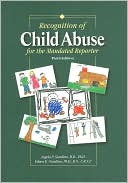 Angelo P. Giardino: Recognition of Child Abuse for the Mandated Reporter