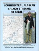 Book cover image of Southcentral Alaskan Salmon Streams: An Atlas by S. Roy