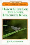 Jim Schollmeyer: Hatch Guide for the Lower Deschutes River