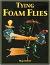 Book cover image of Tying Foam Flies by Skip Morris