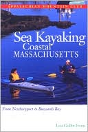 Book cover image of Sea Kayaking Coastal Massachusetts: From Newburyport to Buzzard's Bay by Lisa Gollin Evans