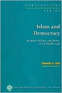 Timothy D. Sisk: Islam and Democracy: Religion, Politics, and Power in the Middle East