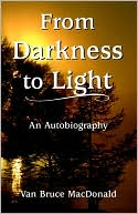Van MacDonald: From Darkness to Light