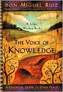 Book cover image of Voice of Knowledge: A Practical Guide to Inner Peace: A Toltec Wisdom Book by Miguel Ruiz