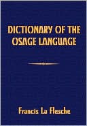 Book cover image of Dictionary of the Osage Language by Francis La Flesche