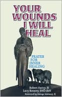 Robert Faricy: Your Wounds I Will Heal: Praying for Inner Healing