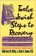 Book cover image of Twelve Jewish Steps to Recovery: A Personal Guide to Turning from Alcoholism and Other Addictions by Sheldon Zimmerman