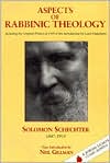 Solomon Schechter: Aspects of Rabbinic Theology: Including the Original Preface of 1909 and the Introduction by Louis Finkelstein