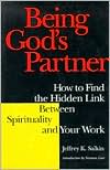 Book cover image of Being God's Partner: How to Find the Hidden Link Between Spirituality and Your Work by Jeffrey K. Salkin