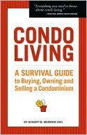 Book cover image of Condo Living: A Survival Guide to Buying, Owning and Selling a Condominium by Robert M. Meisner