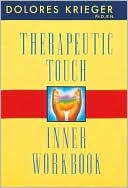 Book cover image of Therapeutic Touch Inner Workbook: Ventures in Transpersonal Healing by Delores Krieger