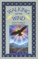 Michael Tlanusta Garrett: Walking on the Wind: Cherokee Teachings for Healing Through Harmony and Balance