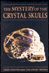 Chris Morton: The Mystery of the Crystal Skulls: A Real Life Detective Story of the Ancient World