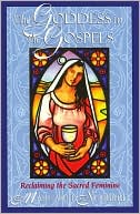 Book cover image of The Goddess in the Gospels: Reclaiming the Sacred Feminine by Margaret Starbird
