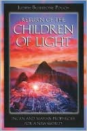 Book cover image of Return of the Children of Light: Incan and Mayan Prophecies for a New World by Judith Bluestone Polich