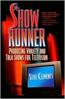 Book cover image of Show Runner: Producing Variety and Talk Shows for Television by Steve Clements