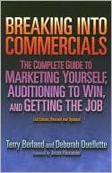 Book cover image of Breaking Into Commercials: The Complete Guide to Marketing Yourself, Auditioning to Win, and Getting the Job by Terry Berland