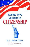 Book cover image of Twenty-Five Lessons in Citizenship by D.L. Hennessey