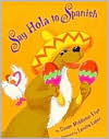 Book cover image of Say Hola to Spanish by Susan Middleton Elya