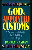Book cover image of God's Appointed Customs: A Messianic Jewish Guide to the Biblical Lifecycle and Lifestyle by Barney Kasdan