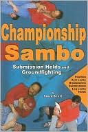 Book cover image of Championship Sambo: Submission Holds and Groundfighting by Steve Scott