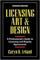 Book cover image of Licensing Art and Design: A Professional's Guide to Licensing and Royalty Agreements by Caryn R. Leland