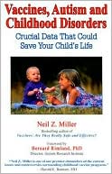 Neil Z. Miller: Vaccines, Autism and Childhood Disorders: Crucial Data That Could Save Your Child's Life