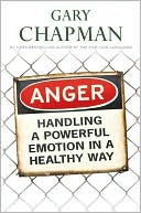 Book cover image of Anger: Handling a Powerful Emotion in a Healthy Way by Gary Chapman