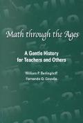 William P. Berlinghoff: Math Through the Ages: A Gentle History for Teachers and Others