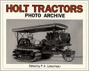 P. Letourneau: Holt Tractors Photo Archive: An Album of Steam and Early Gas Tractors