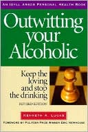 Book cover image of Outwitting Your Alcoholic: Keep the Loving and Stop the Drinking by Kenneth A. Lucas