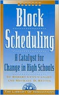Book cover image of Block Scheduling: A Catalyst for Change in High Schools by Robert Lynn Canady