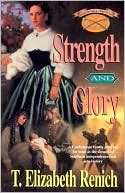 T. Elizabeth Renich: Shadowcreek Chronicles, Book 4: Strength and Glory