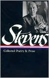 Wallace Stevens: Wallace Stevens: Collected Poetry and Prose (Library of America)