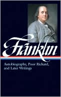 Book cover image of Benjamin Franklin: Writings (The Autobiography, Poor Richard's Almanack, Bagatelles, Pamphlets, Essays, & Letters) (Library of America) by Benjamin Franklin