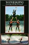 Mark B. Solomon: Waterskiing - Getting off the Ground!